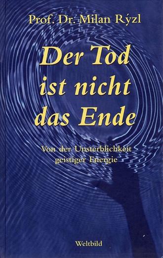 Prof. Dr. Ryzl, Der Tod ist nicht das Ende.
