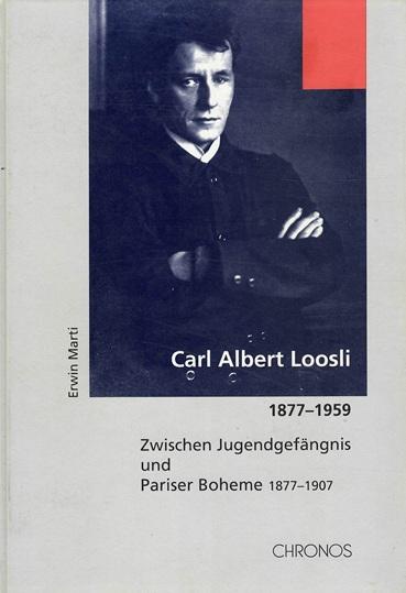 Marti, Carl Albert Loosli 1877-1959.