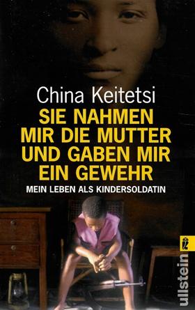 Keitetsi, Sie nahmen mir die Mutter und gaben mir ein Gewehr.