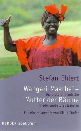 Ehlert, Wangari Maathai, Mutter der Bäume.