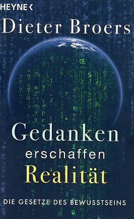 Broers, Gedanken erschaffen Realität.
