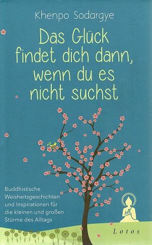 Sodargye, Das Glück findet dich dann, wenn du es nicht suchst.