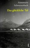 Schwarzenbach, Das glückliche Tal.
