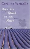 Vermalle, Denn das Glück ist eine Reise