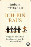 Wringham, Ich bin raus.