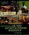 Hofmann, Die Tiere auf dem Schweizer Bauernhof