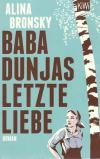 Bronsky, Baba Dunjas letzte Liebe.