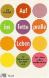 Rudolph, Auf ins fette, pralle Leben.