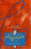 Schumacher, Nur wer vergessen wird.