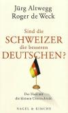 Altwegg, de Weck, Sind die Schweizer die besseren Deutschen
