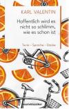 Valentin, Hofentlich wird es nicht so schlimm, wie es schon ist