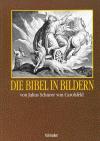 Schnorr von Carolsfeld, Die Bibel in Bildern.