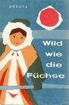 Anauta, Wild wie die Wüchse.