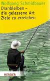 Schmidbauer, Dranbleiben