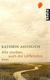 Aehnlich, Alle sterben, auch die Löffelstöre.