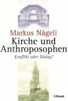 Nägeli, Kirchen und Anthroposophen.