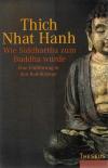 Thich, Wie Siddhartha zum Buddha wurde.