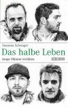 Schwager, Das halbe Leben.